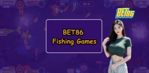 BET86 Fishing Games