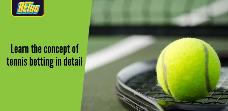 Learn the concept of tennis betting in detail